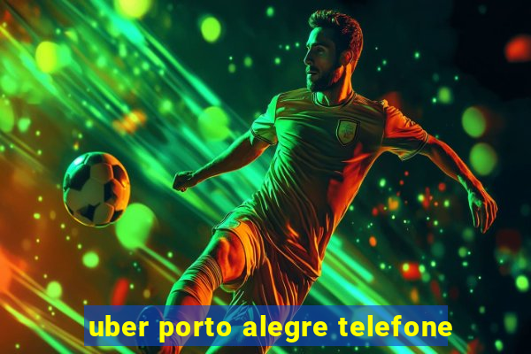 uber porto alegre telefone